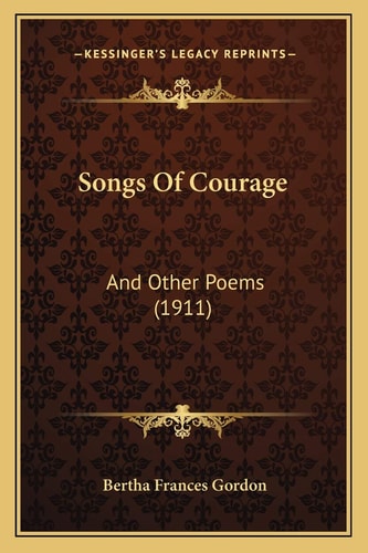 Songs Of Courage: And Other Poems (1911)