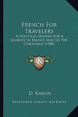 French For Travelers: A Practical Manual For A Journey In France And On The Continent (1908)