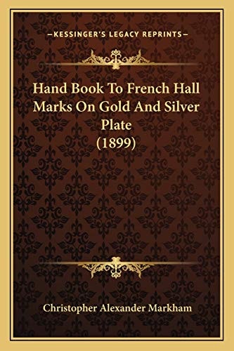 Hand Book To French Hall Marks On Gold And Silver Plate (1899)