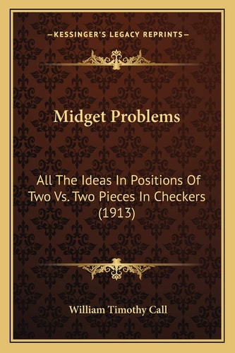 Midget Problems: All The Ideas In Positions Of Two Vs. Two Pieces In Checkers (1913)