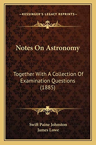 Notes On Astronomy: Together With A Collection Of Examination Questions (1885)