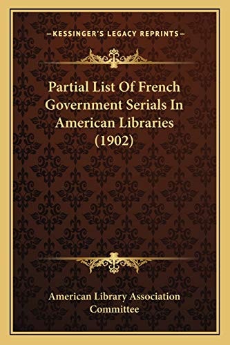 Partial List Of French Government Serials In American Libraries (1902)