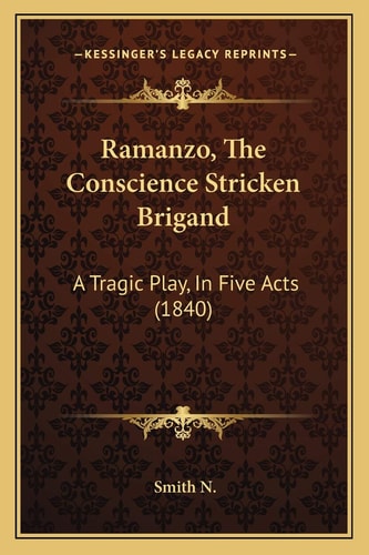 Ramanzo, The Conscience Stricken Brigand: A Tragic Play, In Five Acts (1840)