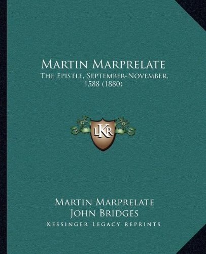 Martin Marprelate: The Epistle, September-November, 1588 (1880)