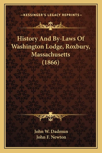 History And By-Laws Of Washington Lodge, Roxbury, Massachusetts (1866)