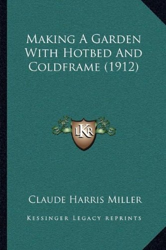 Making A Garden With Hotbed And Coldframe (1912)