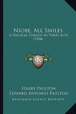 Niobe, All Smiles: A Farcical Comedy In Three Acts (1904)