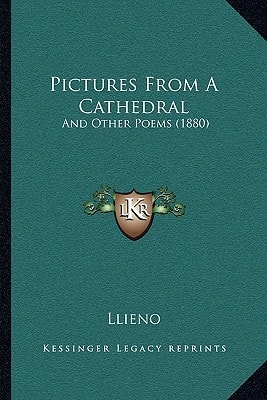 Pictures From A Cathedral: And Other Poems (1880)