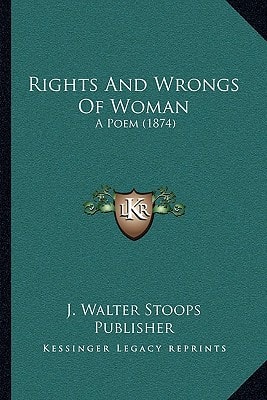 Rights And Wrongs Of Woman: A Poem (1874)