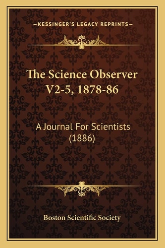 The Science Observer V2-5, 1878-86: A Journal For Scientists (1886)