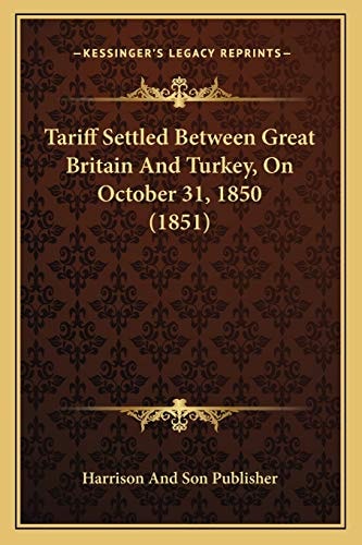 Tariff Settled Between Great Britain And Turkey, On October 31, 1850 (1851)