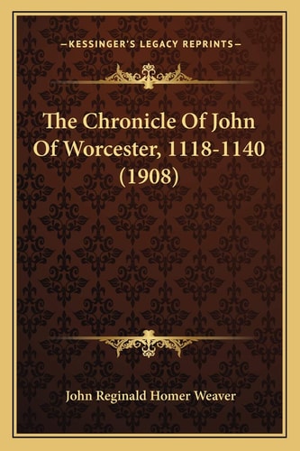 The Chronicle Of John Of Worcester, 1118-1140 (1908)