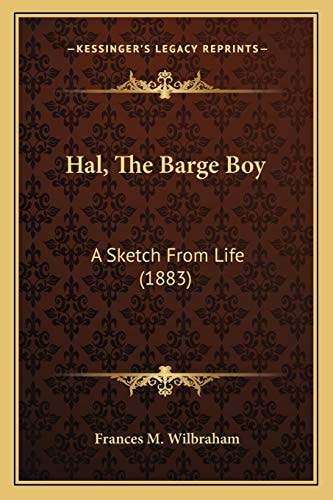 Hal, The Barge Boy: A Sketch From Life (1883)