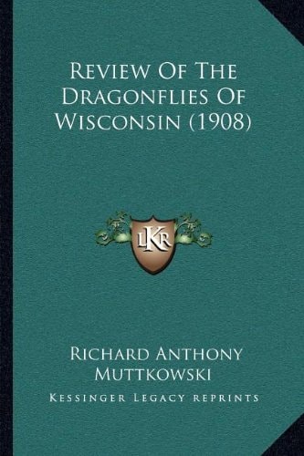 Review Of The Dragonflies Of Wisconsin (1908)
