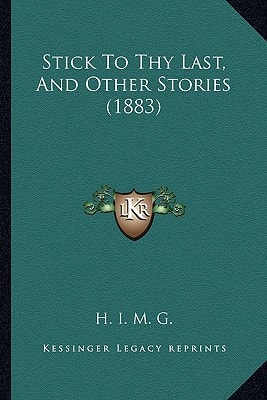 Stick To Thy Last, And Other Stories (1883)