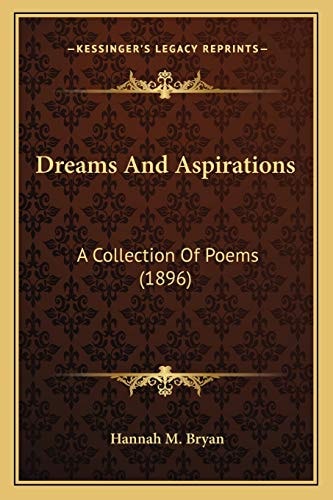 Dreams And Aspirations: A Collection Of Poems (1896)