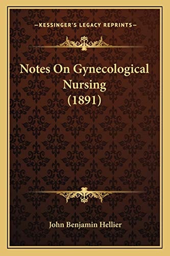Notes On Gynecological Nursing (1891)
