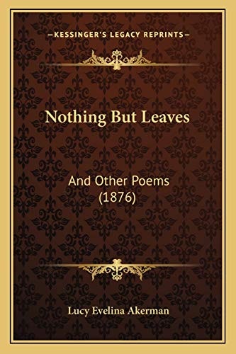 Nothing But Leaves: And Other Poems (1876)