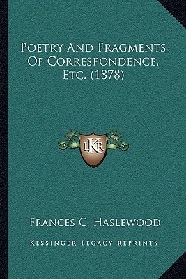 Poetry And Fragments Of Correspondence, Etc. (1878)