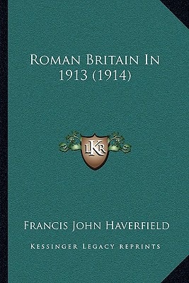 Roman Britain In 1913 (1914)