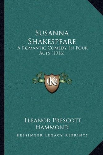 Susanna Shakespeare: A Romantic Comedy, In Four Acts (1916)