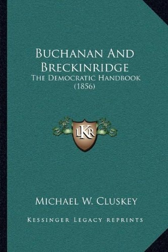 Buchanan And Breckinridge: The Democratic Handbook (1856)