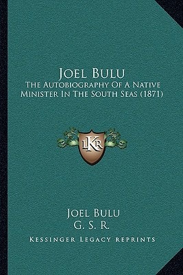 Joel Bulu: The Autobiography Of A Native Minister In The South Seas (1871)