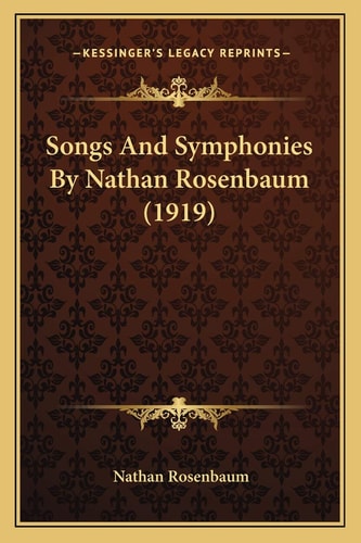 Songs And Symphonies By Nathan Rosenbaum (1919)
