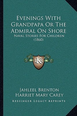 Evenings With Grandpapa Or The Admiral On Shore: Naval Stories For Children (1860)