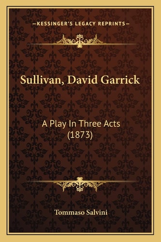 Sullivan, David Garrick: A Play In Three Acts (1873)