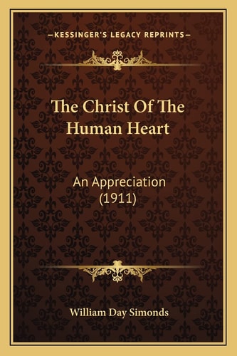 The Christ Of The Human Heart: An Appreciation (1911)