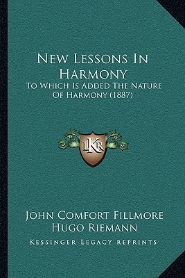New Lessons In Harmony: To Which Is Added The Nature Of Harmony (1887)