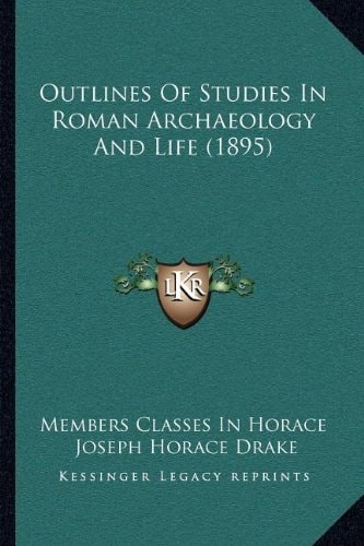 Outlines Of Studies In Roman Archaeology And Life (1895)