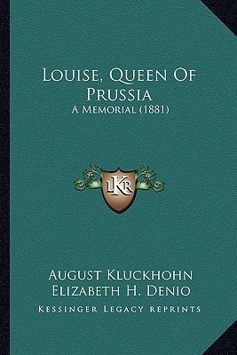 Louise, Queen Of Prussia: A Memorial (1881)