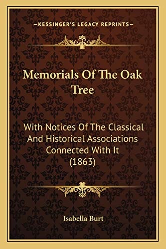 Memorials Of The Oak Tree: With Notices Of The Classical And Historical Associations Connected With It (1863)
