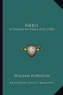 Nero: A Tragedy In Three Acts (1902)