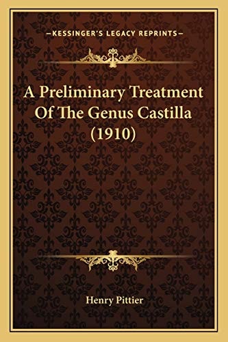 A Preliminary Treatment Of The Genus Castilla (1910)