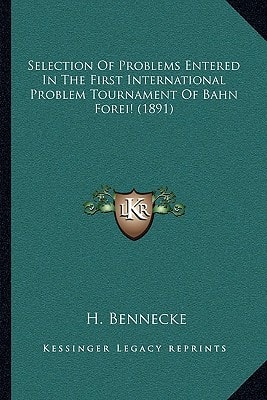 Selection Of Problems Entered In The First International Problem Tournament Of Bahn Forei! (1891)