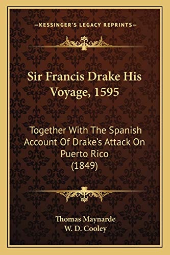 Sir Francis Drake His Voyage, 1595: Together With The Spanish Account Of Drake's Attack On Puerto Rico (1849)