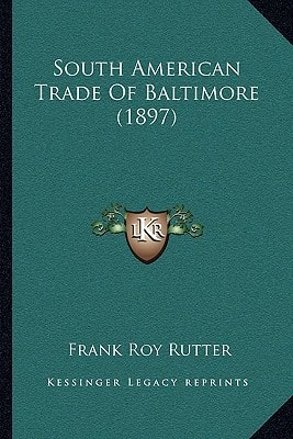 South American Trade Of Baltimore (1897)