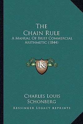 The Chain Rule: A Manual Of Brief Commercial Arithmetic (1844)
