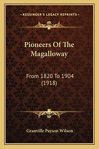 Pioneers Of The Magalloway: From 1820 To 1904 (1918)
