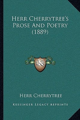 Herr Cherrytree's Prose And Poetry (1889)
