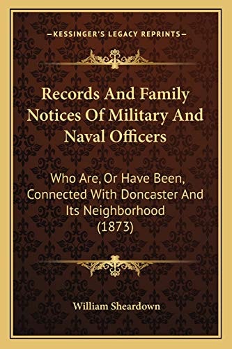 Records And Family Notices Of Military And Naval Officers: Who Are, Or Have Been, Connected With Doncaster And Its Neighborhood (1873)
