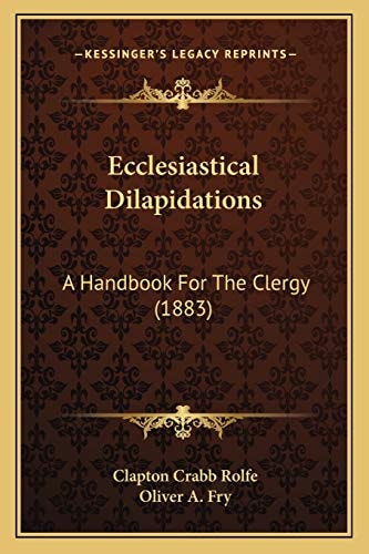 Ecclesiastical Dilapidations: A Handbook For The Clergy (1883)