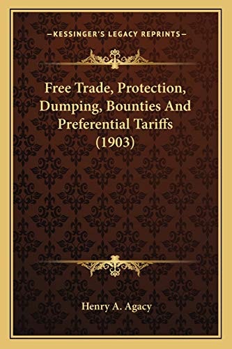 Free Trade, Protection, Dumping, Bounties And Preferential Tariffs (1903)