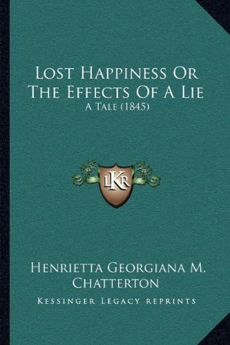 Lost Happiness Or The Effects Of A Lie: A Tale (1845)