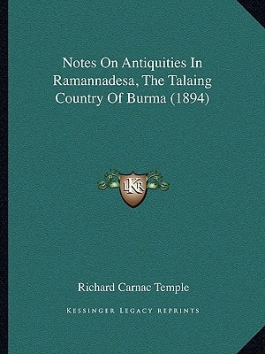 Notes on Antiquities in Ramannadesa, the Talaing Country of Burma (1894)