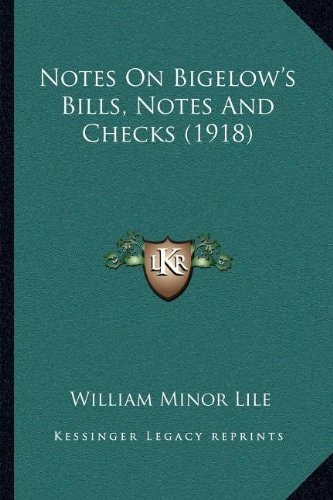 Notes On Bigelow's Bills, Notes And Checks (1918)