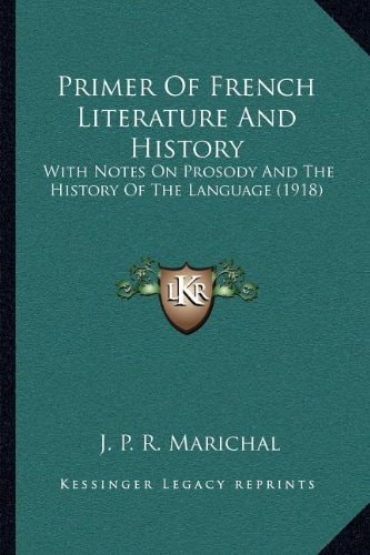 Primer Of French Literature And History: With Notes On Prosody And The History Of The Language (1918)